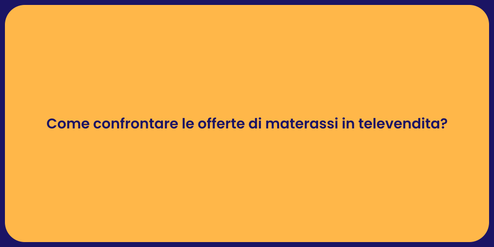 Come confrontare le offerte di materassi in televendita?