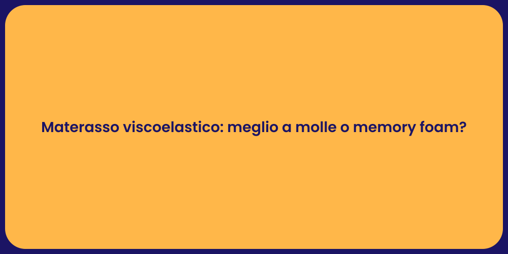Materasso viscoelastico: meglio a molle o memory foam?