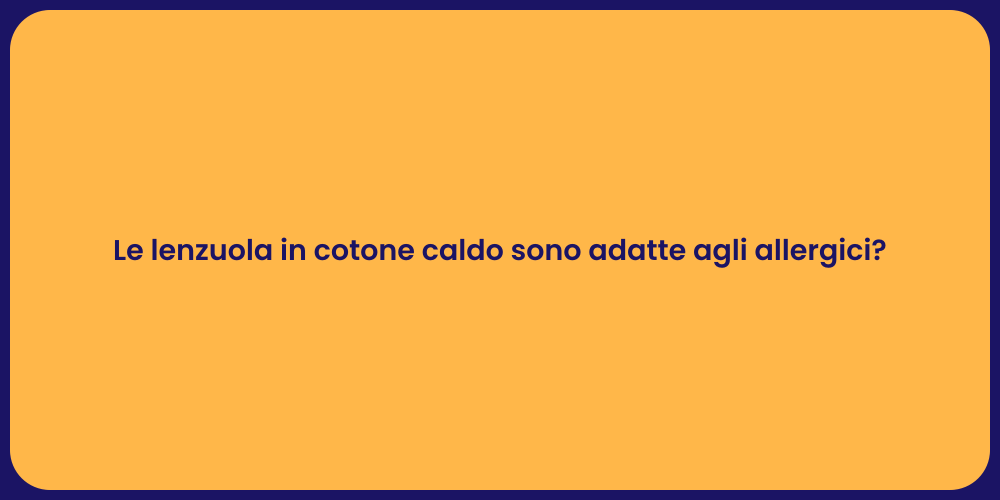 Le lenzuola in cotone caldo sono adatte agli allergici?