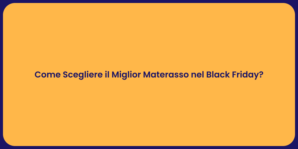 Come Scegliere il Miglior Materasso nel Black Friday?