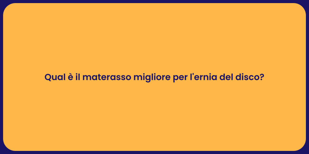 Qual è il materasso migliore per l'ernia del disco?