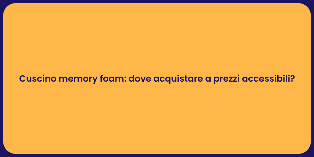 Cuscino memory foam: dove acquistare a prezzi accessibili?