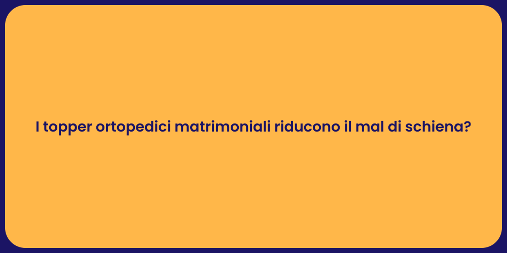 I topper ortopedici matrimoniali riducono il mal di schiena?