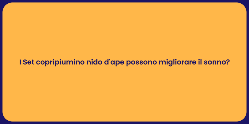 I Set copripiumino nido d'ape possono migliorare il sonno?