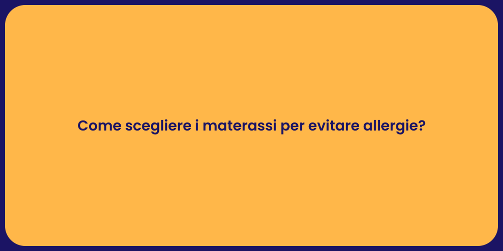 Come scegliere i materassi per evitare allergie?