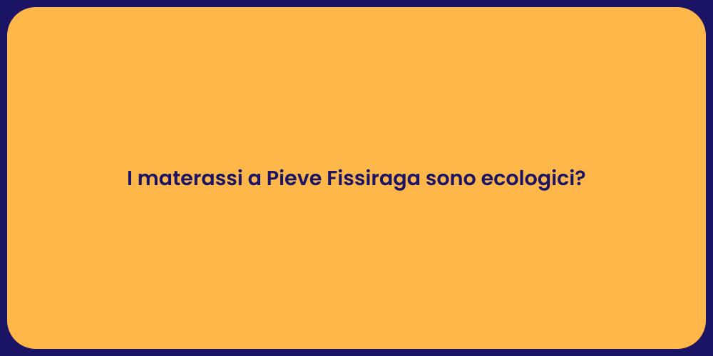 Sostenibilità nei Materassi a Pieve Fissiraga