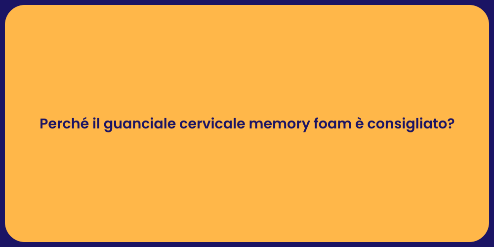 Perché il guanciale cervicale memory foam è consigliato?