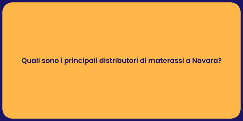 Quali sono i principali distributori di materassi a Novara?