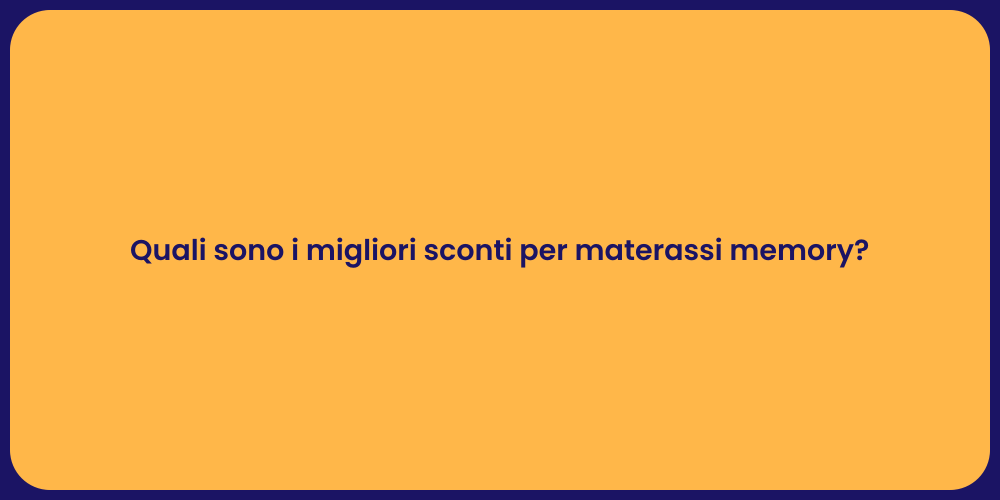 Quali sono i migliori sconti per materassi memory?