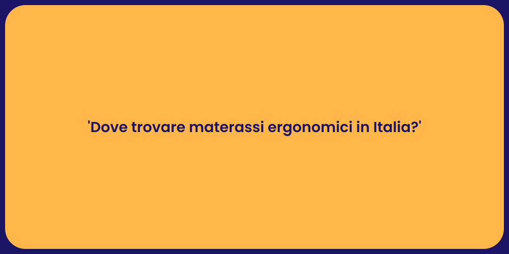 'Dove trovare materassi ergonomici in Italia?'