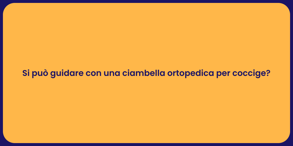 Si può guidare con una ciambella ortopedica per coccige?