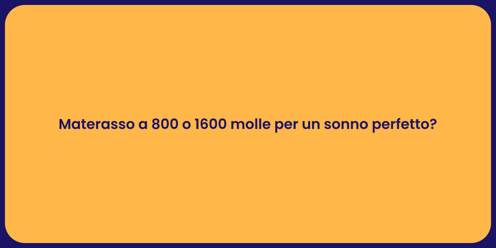 Materasso a 800 o 1600 molle per un sonno perfetto?