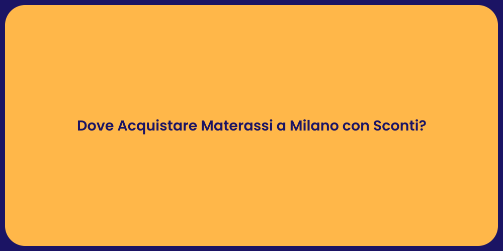 Dove Acquistare Materassi a Milano con Sconti?