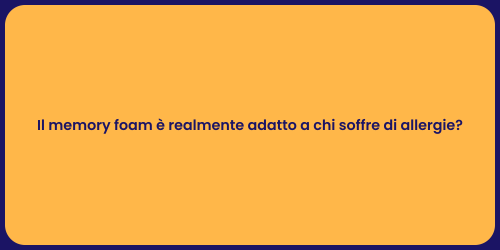 Il memory foam è realmente adatto a chi soffre di allergie?