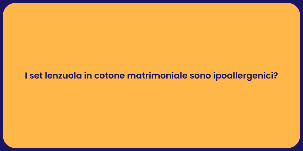 I set lenzuola in cotone matrimoniale sono ipoallergenici?