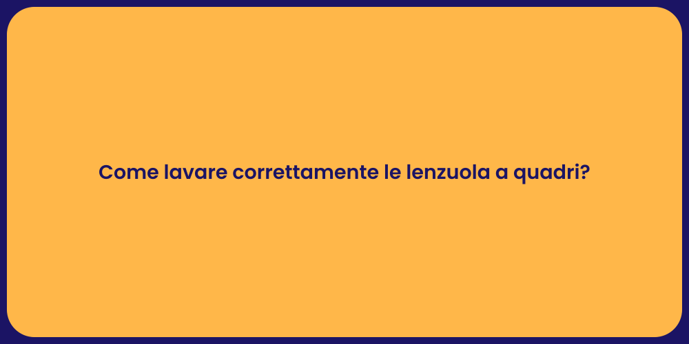 Come lavare correttamente le lenzuola a quadri?