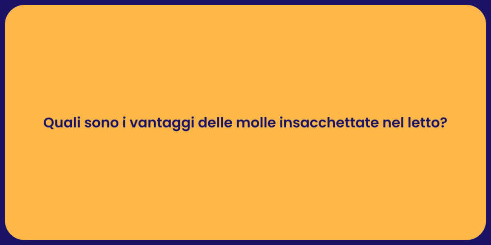 Quali sono i vantaggi delle molle insacchettate nel letto?