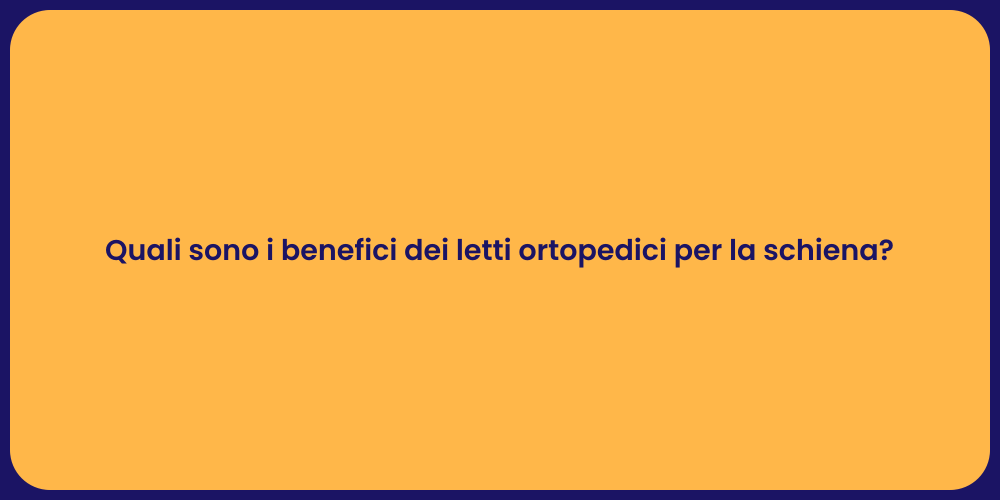 Quali sono i benefici dei letti ortopedici per la schiena?