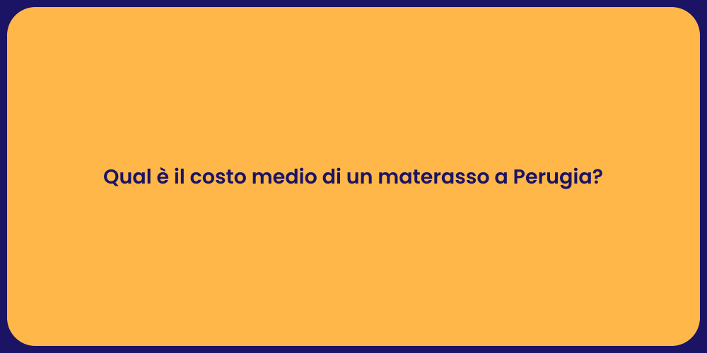 Qual è il costo medio di un materasso a Perugia?