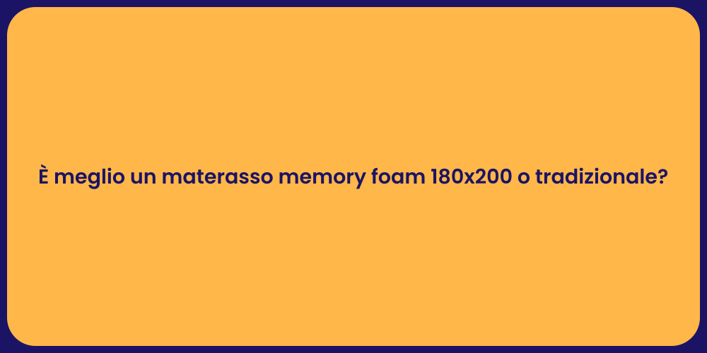 È meglio un materasso memory foam 180x200 o tradizionale?