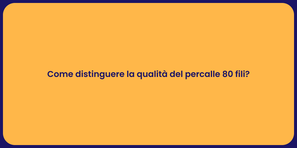 Come distinguere la qualità del percalle 80 fili?