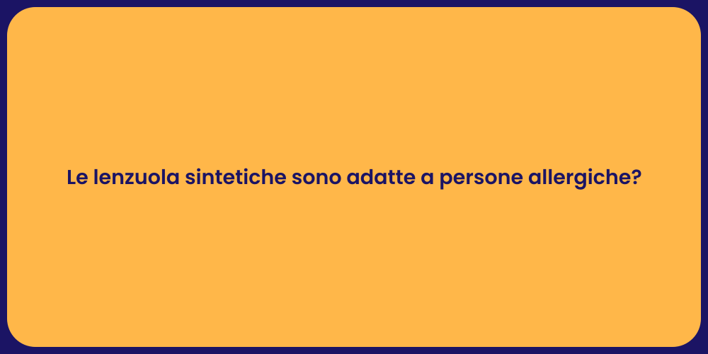 Le lenzuola sintetiche sono adatte a persone allergiche?