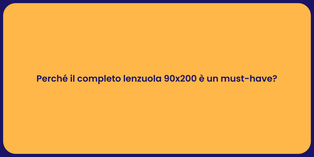 Perché il completo lenzuola 90x200 è un must-have?