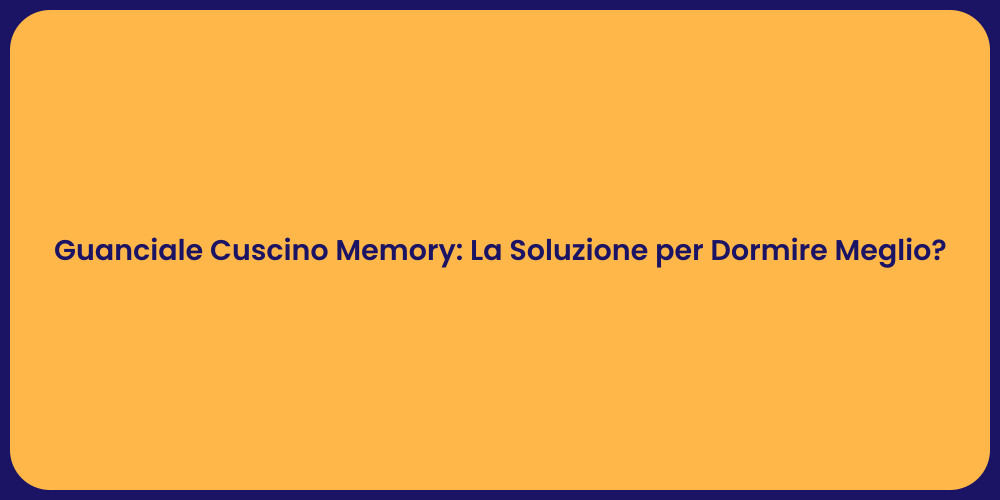 Guanciale Cuscino Memory: La Soluzione per Dormire Meglio?