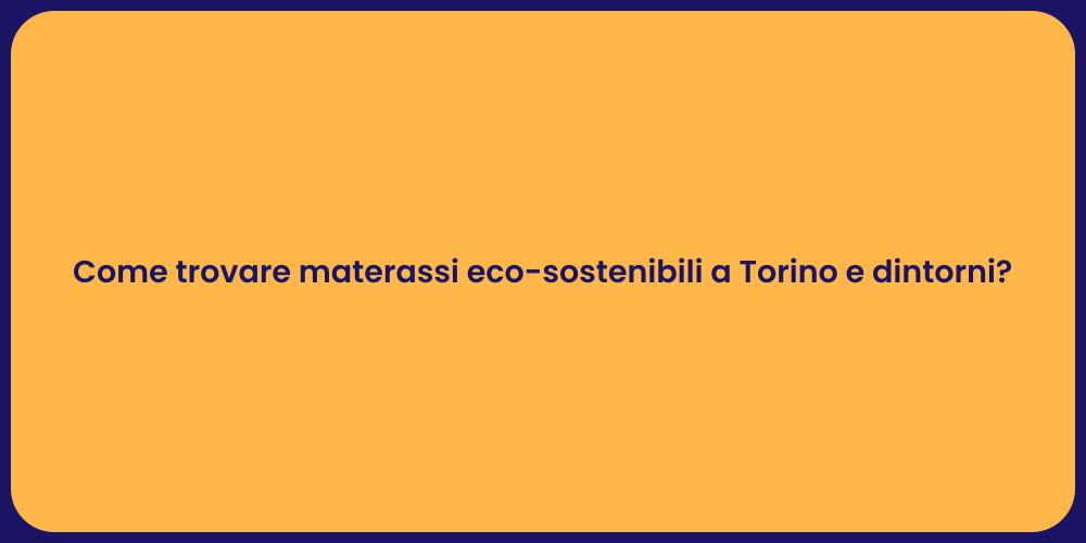 Come trovare materassi eco-sostenibili a Torino e dintorni?