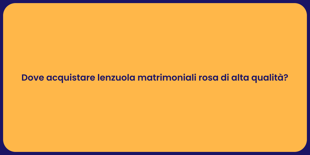 Dove acquistare lenzuola matrimoniali rosa di alta qualità?