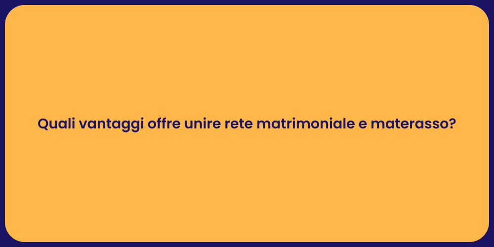 Quali vantaggi offre unire rete matrimoniale e materasso?