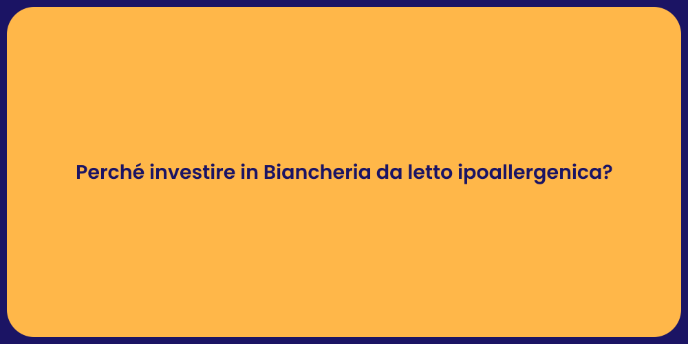 Perché investire in Biancheria da letto ipoallergenica?