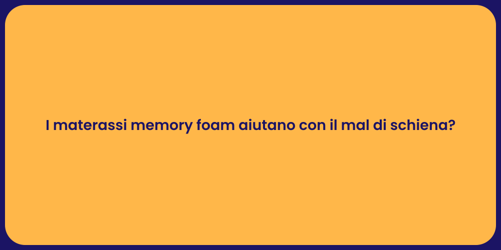 I materassi memory foam aiutano con il mal di schiena?