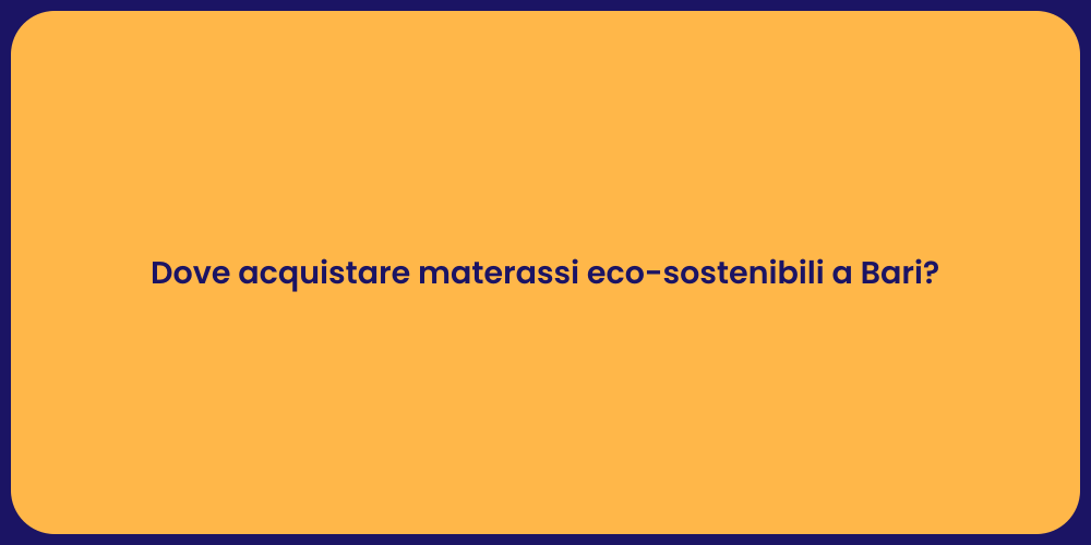 Dove acquistare materassi eco-sostenibili a Bari?