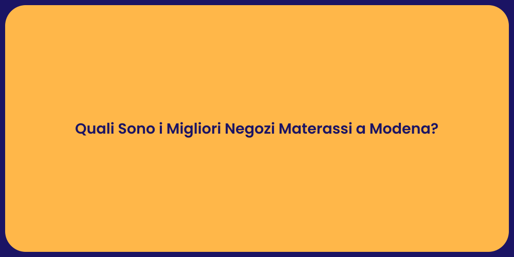 Quali Sono i Migliori Negozi Materassi a Modena?