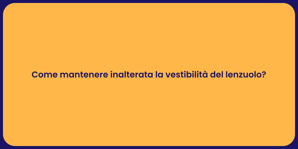 Come mantenere inalterata la vestibilità del lenzuolo?