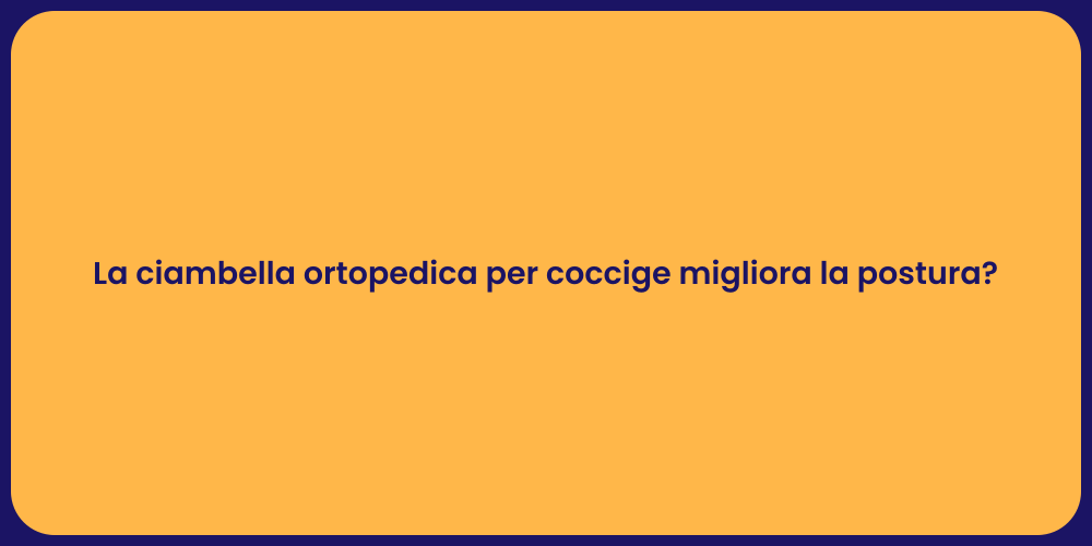 La ciambella ortopedica per coccige migliora la postura?