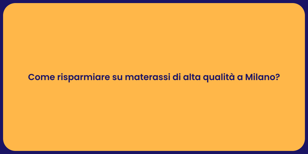 Come risparmiare su materassi di alta qualità a Milano?