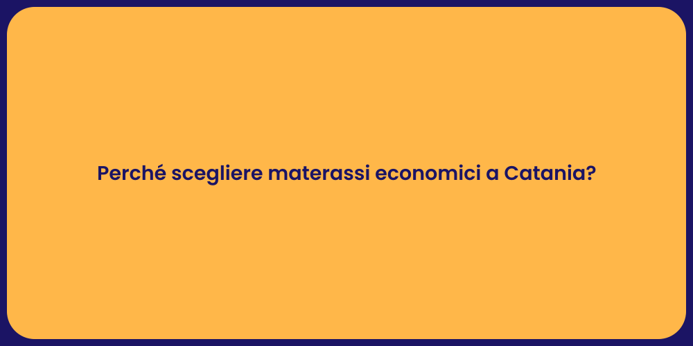 Perché scegliere materassi economici a Catania?