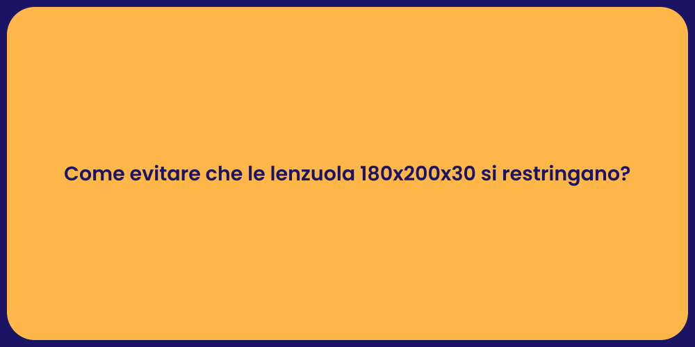 Lenzuola 180x200x30: Guida alla Manutenzione