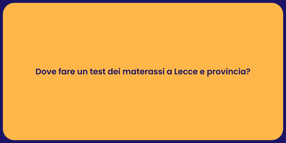 Dove fare un test dei materassi a Lecce e provincia?