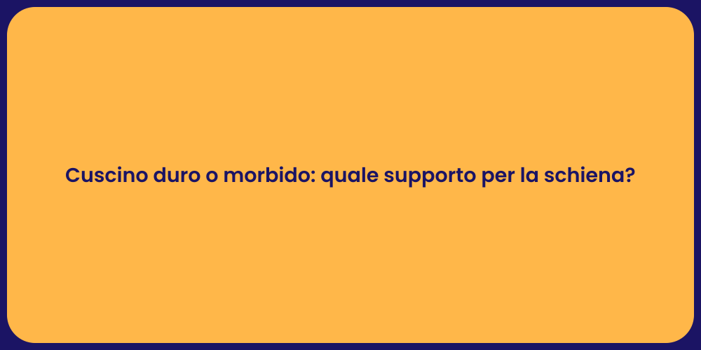 Cuscino duro o morbido: quale supporto per la schiena?