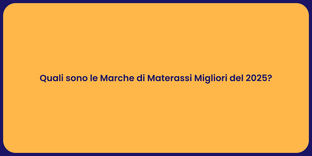 Quali sono le Marche di Materassi Migliori del 2025?