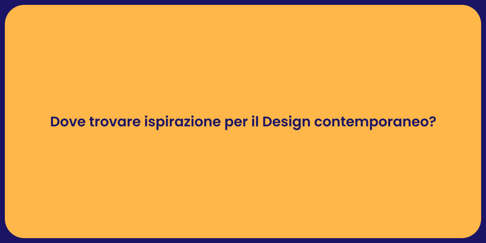 Dove trovare ispirazione per il Design contemporaneo?