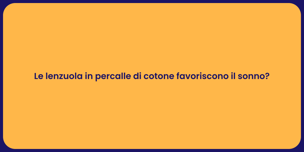 Le lenzuola in percalle di cotone favoriscono il sonno?