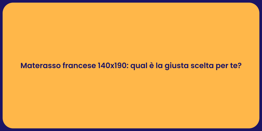Materasso francese 140x190: qual è la giusta scelta per te?