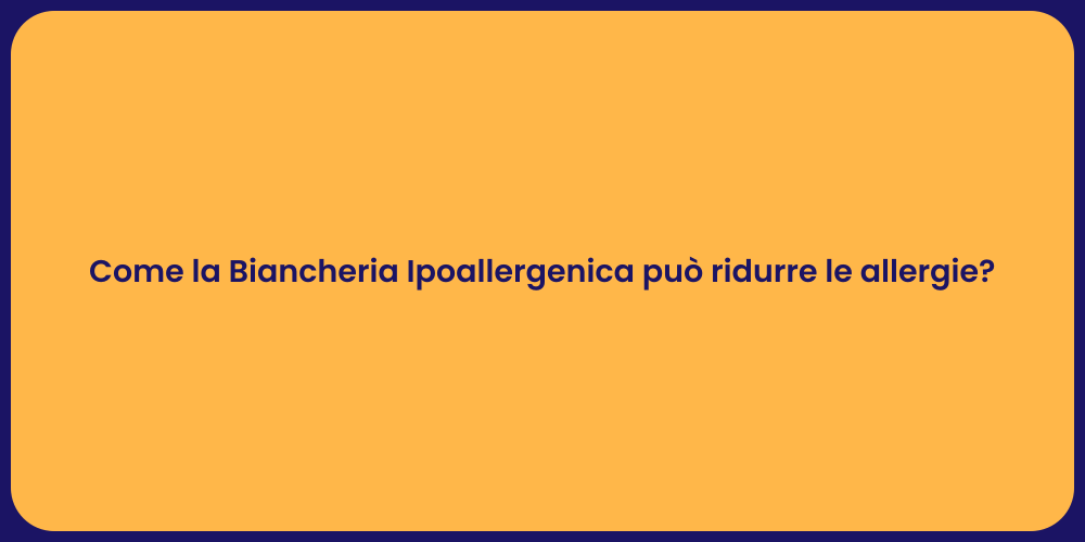 Come la Biancheria Ipoallergenica può ridurre le allergie?
