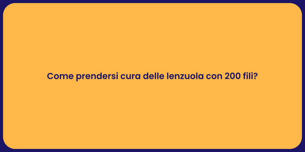 Come prendersi cura delle lenzuola con 200 fili?