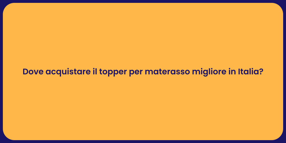 Dove acquistare il topper per materasso migliore in Italia?