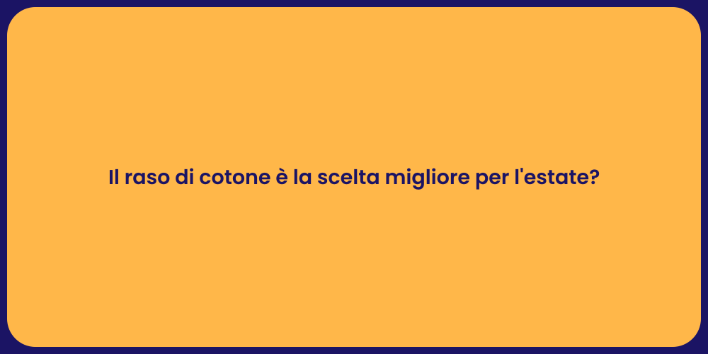 Il raso di cotone è la scelta migliore per l'estate?